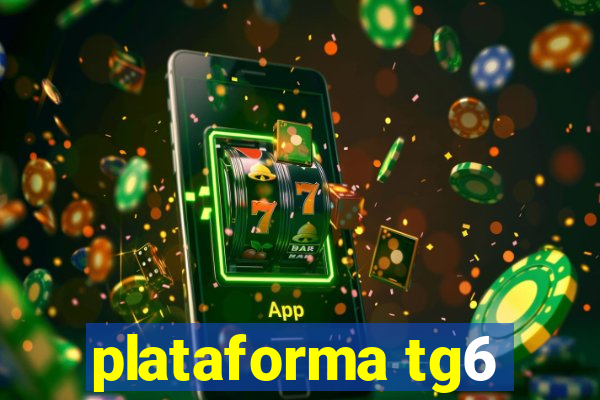 plataforma tg6